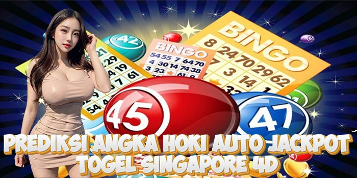 Prediksi Angka Hoki Togel Singapore 4D Auto Jackpot