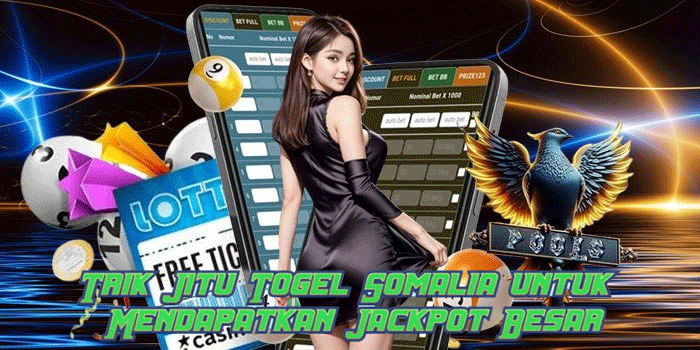 Trik Jitu Togel Somalia untuk Mendapatkan Jackpot Besar Trik Jitu Togel Somalia untuk Mendapatkan Jackpot Besar